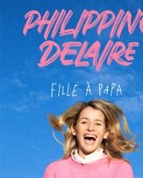 Philippine Delaire, Fille à Papa