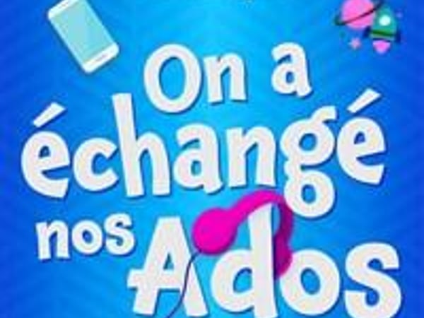 On a échangé nos Ados