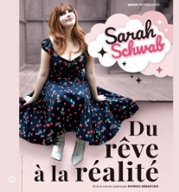 Sarah Schwab, Du Rêve à la Réalité