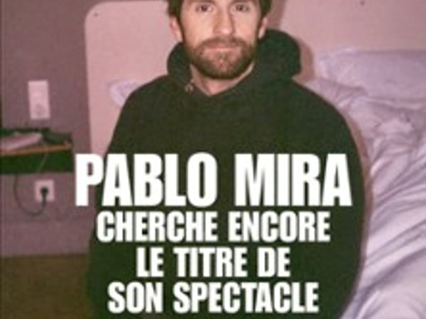 Pablo Mira, Cherche Encore le Titre de son Spectacle