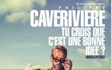 Philippe Caverivière, Tu crois que c'est une bonne idée ? Tournée