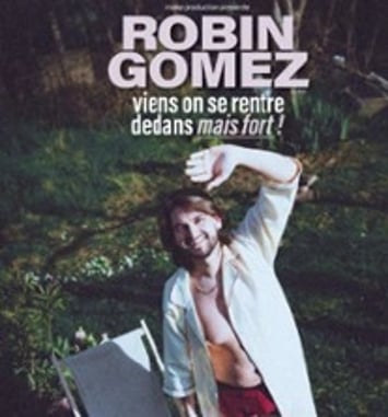 Robin Gomez : Viens On Se Rentre Dedans Mais Fort, Tournée