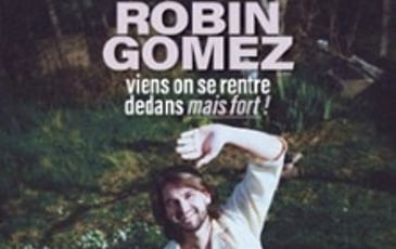 Robin Gomez : Viens On Se Rentre Dedans Mais Fort, Tournée