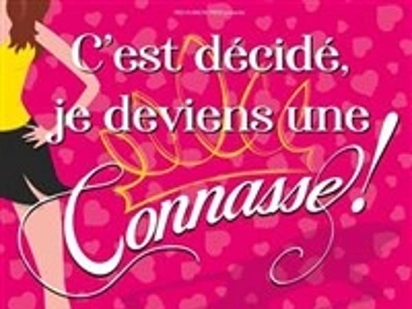 C'est décidé je deviens une connasse !