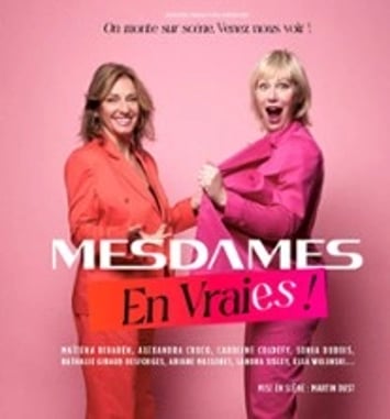 Mesdames en vraies : On monte sur scène
