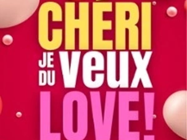 Chéri je veux du love !