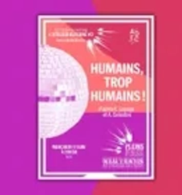 Humains, Trop Humains !