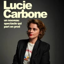 Lucie Carbone : Un nouveau spectacle qui part en prod