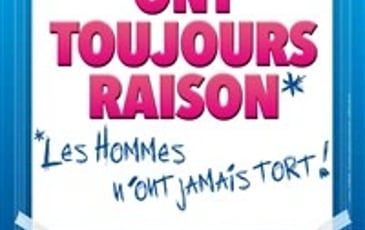 Les femmes ont toujours raison, les hommes n'ont jamais tort !