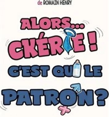 Alors... Chérie ! C'est qui le patron ?
