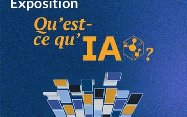 Exposition Temporaire : Qu'est-ce qu'IA ?
