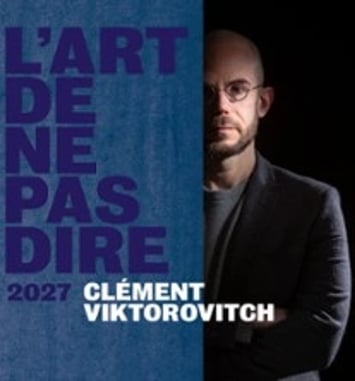 Clément Viktorovitch : L'Art de ne pas Dire (Tournée 2027)