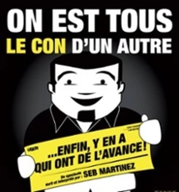 On est tous le con d'un autre... Enfin y'en a qui ont de l'avance ! (Tournée)