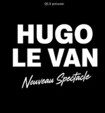 Hugo Le Van, nouveau spectacle