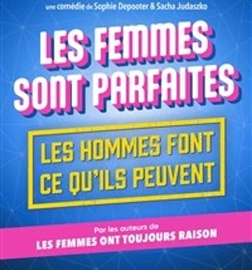 Les femmes sont parfaites, les hommes font ce qu'il peuvent