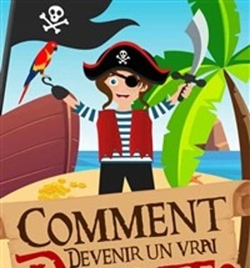 Comment devenir un vrai pirate ?