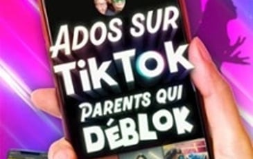 Ados sur TikTok, Parents qui Déblok