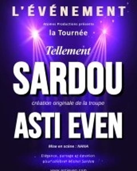 Tellement Sardou, Asti Even