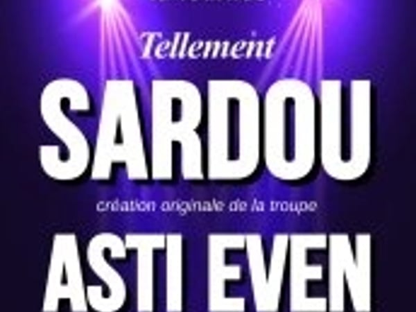 Tellement Sardou, Asti Even