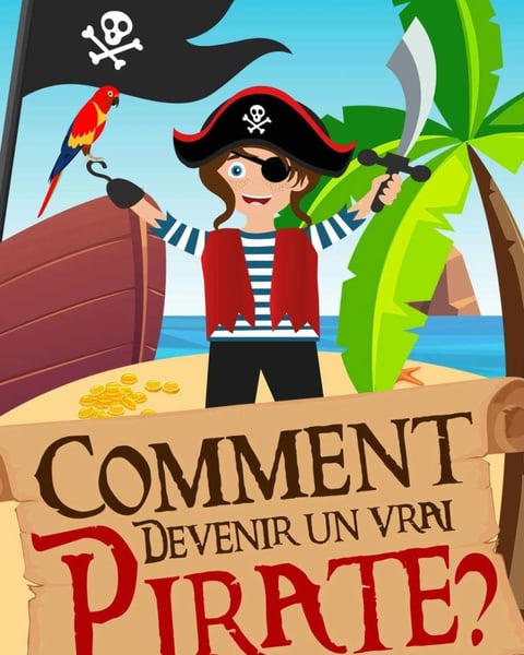 Comment devenir un vrai pirate ?